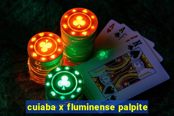 cuiaba x fluminense palpite